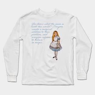 Alice in Wonderland Everybody Refuses to Believe in Magic Quote Long Sleeve T-Shirt